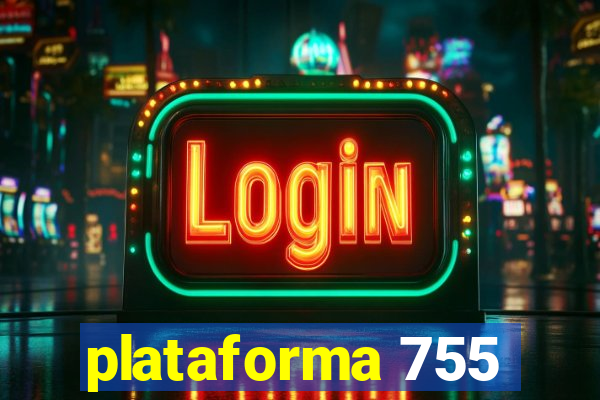 plataforma 755